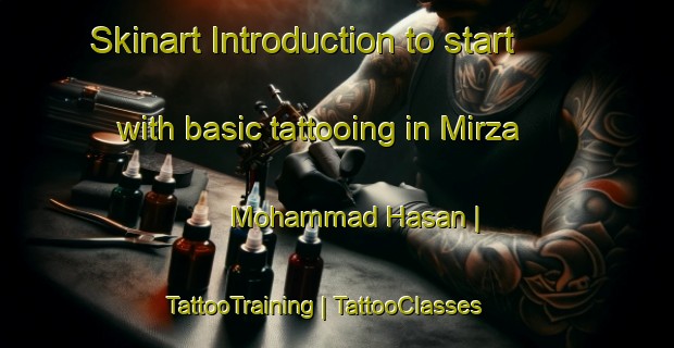 Skinart Introduction to start with basic tattooing in Mirza Mohammad Hasan | TattooTraining | TattooClasses | SkinartTraining-Islamic Republic of Iran